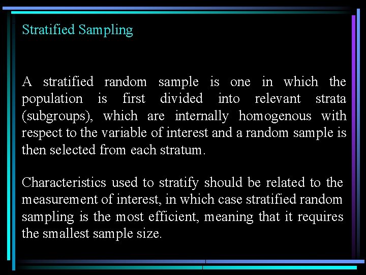 Stratified Sampling A stratified random sample is one in which the population is first