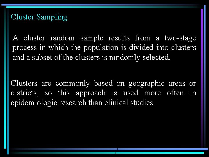 Cluster Sampling A cluster random sample results from a two-stage process in which the