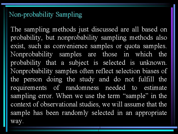 Non-probability Sampling The sampling methods just discussed are all based on probability, but nonprobability