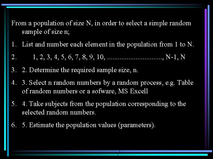 From a population of size N, in order to select a simple random sample