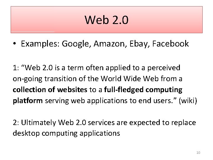 Web 2. 0 • Examples: Google, Amazon, Ebay, Facebook 1: “Web 2. 0 is