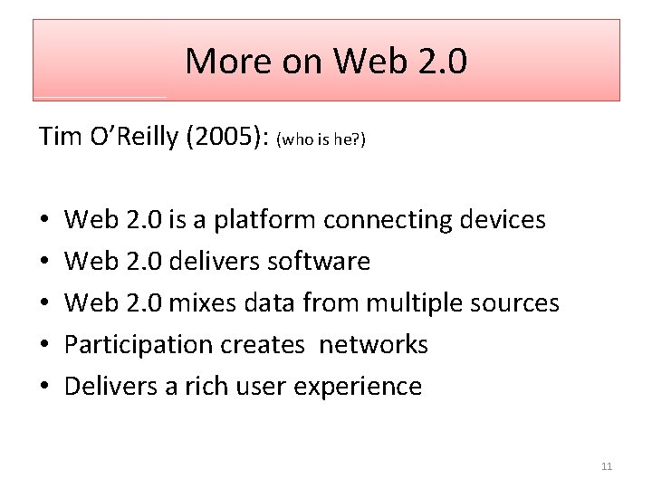 More on Web 2. 0 Tim O’Reilly (2005): (who is he? ) • •