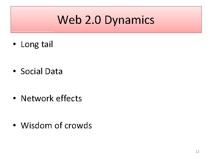 Web 2. 0 Dynamics • Long tail • Social Data • Network effects •