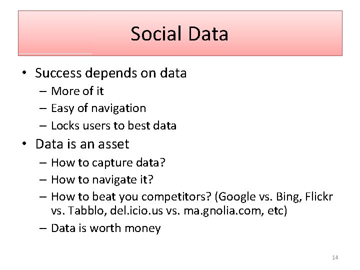 Social Data • Success depends on data – More of it – Easy of