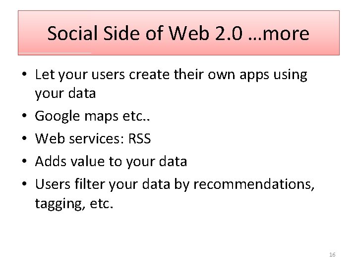 Social Side of Web 2. 0 …more • Let your users create their own