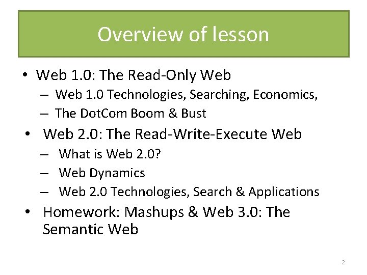 Overview of lesson • Web 1. 0: The Read-Only Web – Web 1. 0