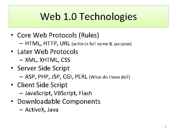 Web 1. 0 Technologies • Core Web Protocols (Rules) – HTML, HTTP, URL (write