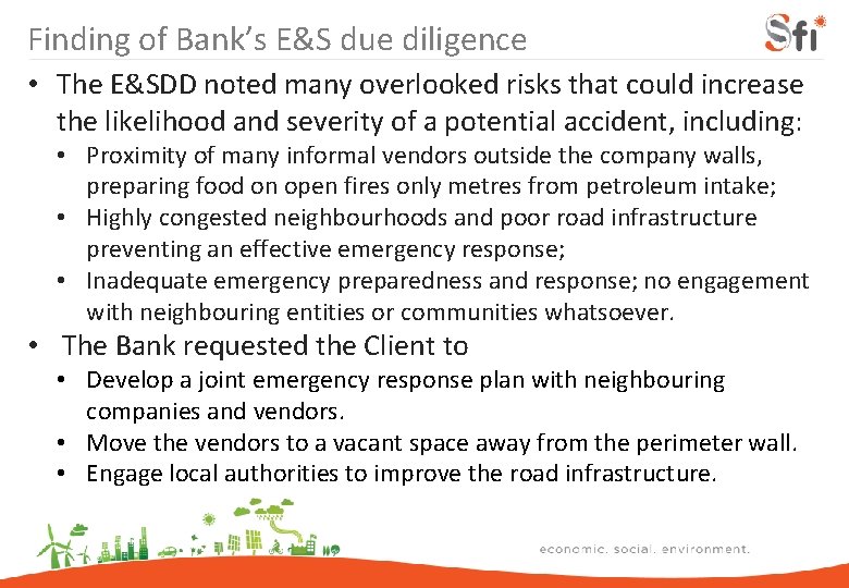 Finding of Bank’s E&S due diligence • The E&SDD noted many overlooked risks that