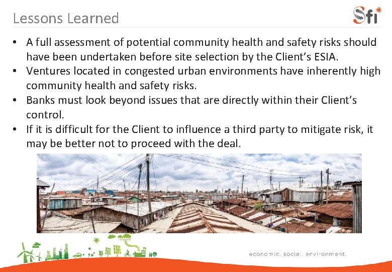 Lessons Learned • A full assessment of potential community health and safety risks should