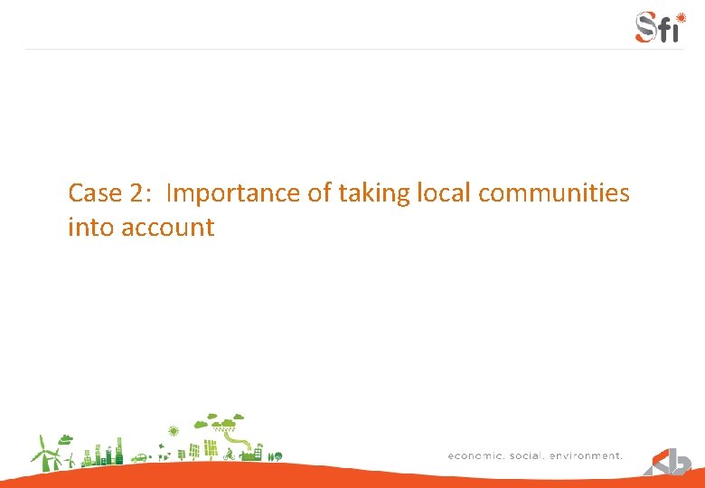Case 2: Importance of taking local communities into account 
