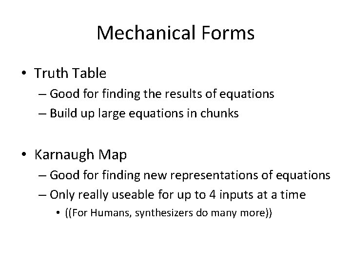 Mechanical Forms • Truth Table – Good for finding the results of equations –