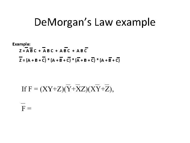 De. Morgan’s Law example Example: Z=ABC + ABC Z = (A + B +