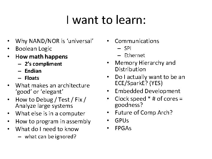 I want to learn: • Why NAND/NOR is ‘universal’ • Boolean Logic • How