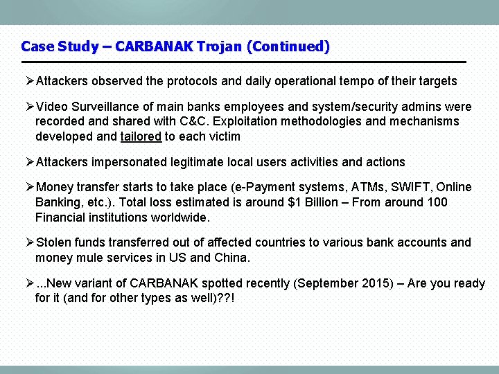 Case Study – CARBANAK Trojan (Continued) ØAttackers observed the protocols and daily operational tempo