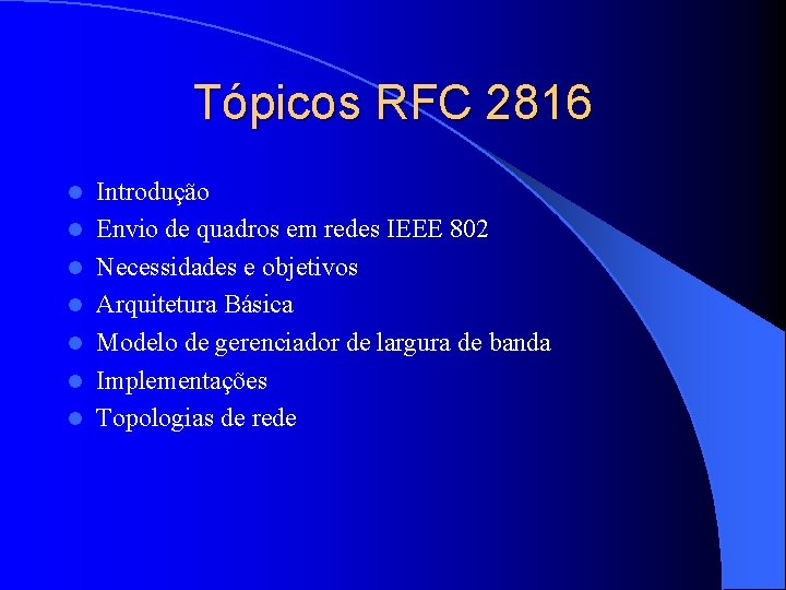 Tópicos RFC 2816 l l l l Introdução Envio de quadros em redes IEEE