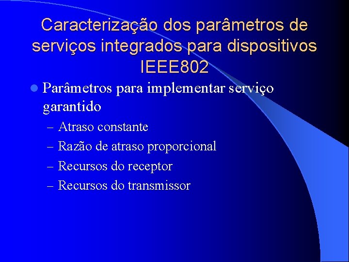 Caracterização dos parâmetros de serviços integrados para dispositivos IEEE 802 l Parâmetros para implementar