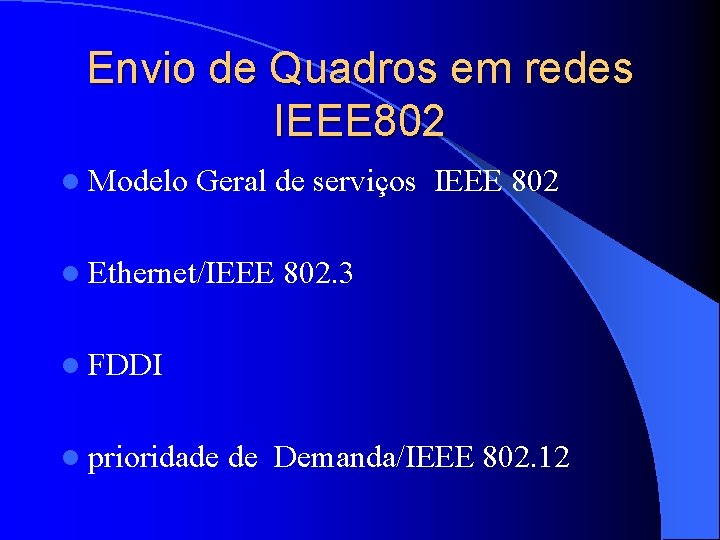 Envio de Quadros em redes IEEE 802 l Modelo Geral de serviços IEEE 802