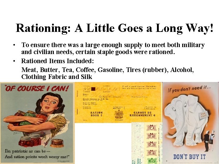 Rationing: A Little Goes a Long Way! • To ensure there was a large