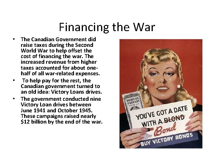 Financing the War • The Canadian Government did raise taxes during the Second World