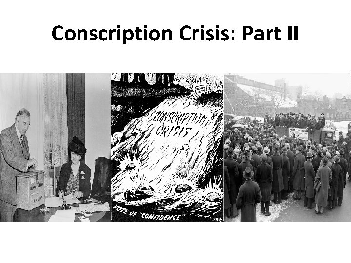 Conscription Crisis: Part II 