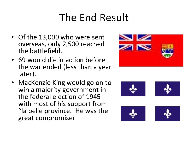 The End Result • Of the 13, 000 who were sent overseas, only 2,