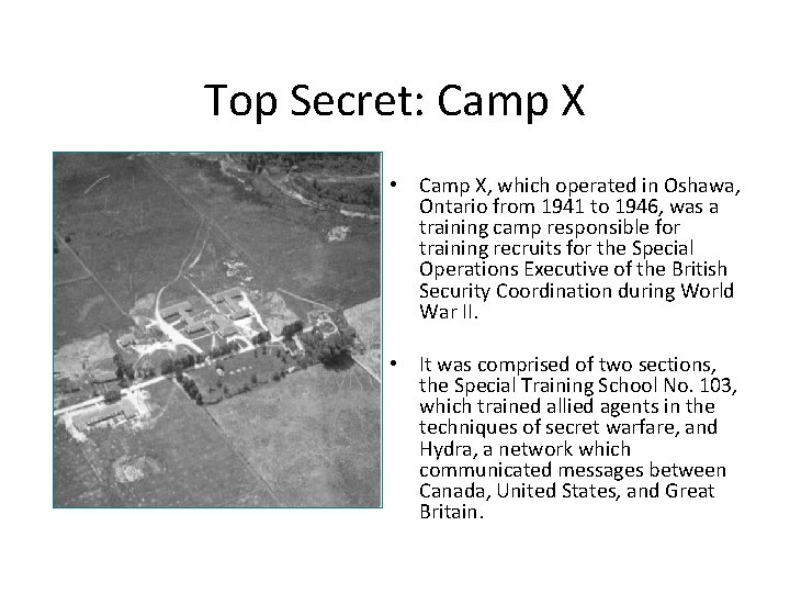 Top Secret: Camp X • Camp X, which operated in Oshawa, Ontario from 1941