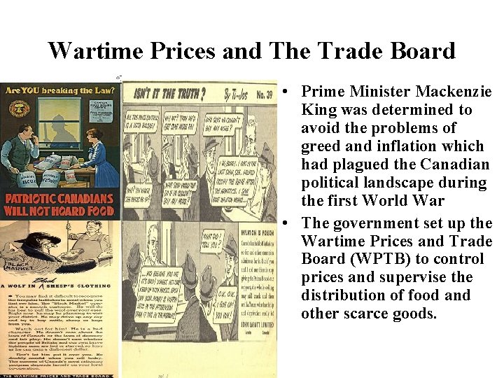 Wartime Prices and The Trade Board • Prime Minister Mackenzie King was determined to