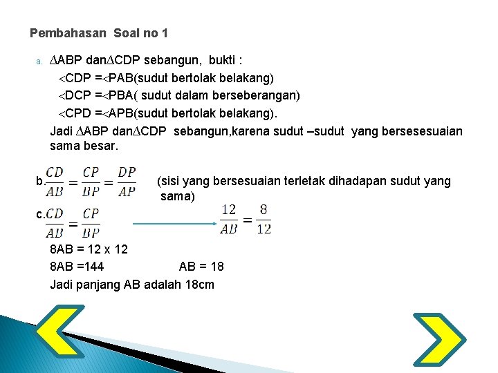 Pembahasan Soal no 1 a. b. ∆ABP dan∆CDP sebangun, bukti : CDP = PAB(sudut
