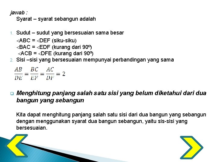 jawab : Syarat – syarat sebangun adalah 1. 2. q Sudut – sudut yang