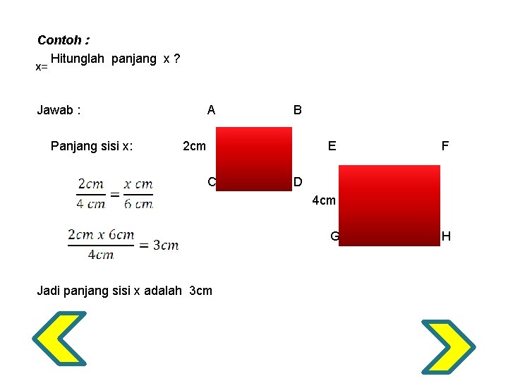 Contoh : Hitunglah panjang x ? x= Jawab : Panjang sisi x: A 2