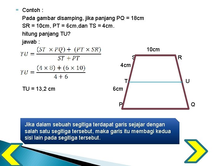  Contoh : Pada gambar disamping, jika panjang PQ = 18 cm SR =
