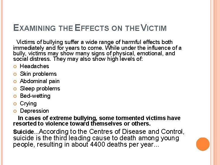 EXAMINING THE EFFECTS ON THE VICTIM Victims of bullying suffer a wide range of