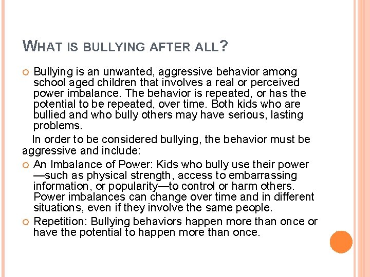 WHAT IS BULLYING AFTER ALL? Bullying is an unwanted, aggressive behavior among school aged