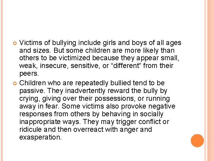 Victims of bullying include girls and boys of all ages and sizes. But some