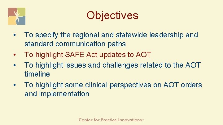 Objectives • • To specify the regional and statewide leadership and standard communication paths