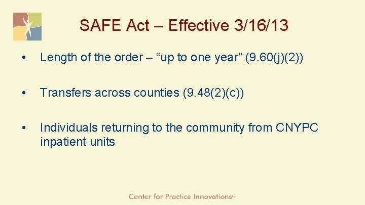 SAFE Act – Effective 3/16/13 • Length of the order – “up to one