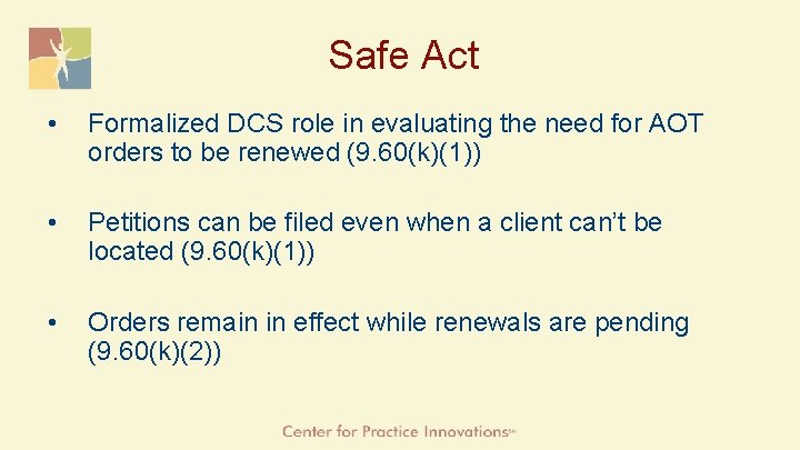 Safe Act • Formalized DCS role in evaluating the need for AOT orders to