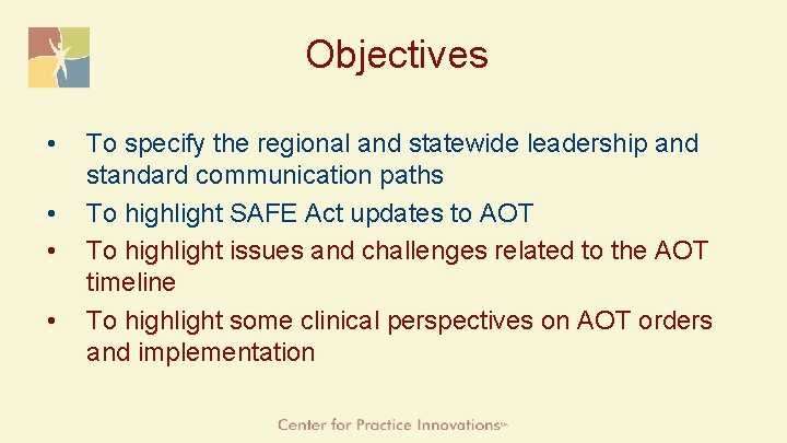 Objectives • • To specify the regional and statewide leadership and standard communication paths
