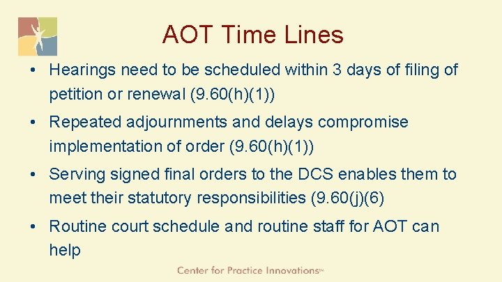 AOT Time Lines • Hearings need to be scheduled within 3 days of filing