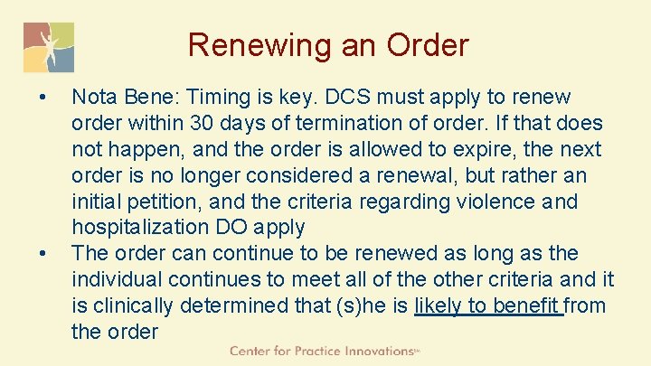 Renewing an Order • • Nota Bene: Timing is key. DCS must apply to