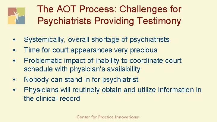 The AOT Process: Challenges for Psychiatrists Providing Testimony • • • Systemically, overall shortage