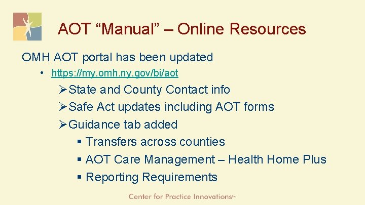 AOT “Manual” – Online Resources OMH AOT portal has been updated • https: //my.