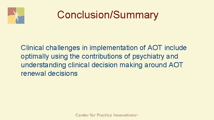 Conclusion/Summary Clinical challenges in implementation of AOT include optimally using the contributions of psychiatry