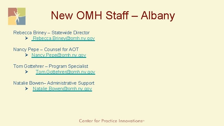 New OMH Staff – Albany Rebecca Briney – Statewide Director Ø Rebecca. Briney@omh. ny.