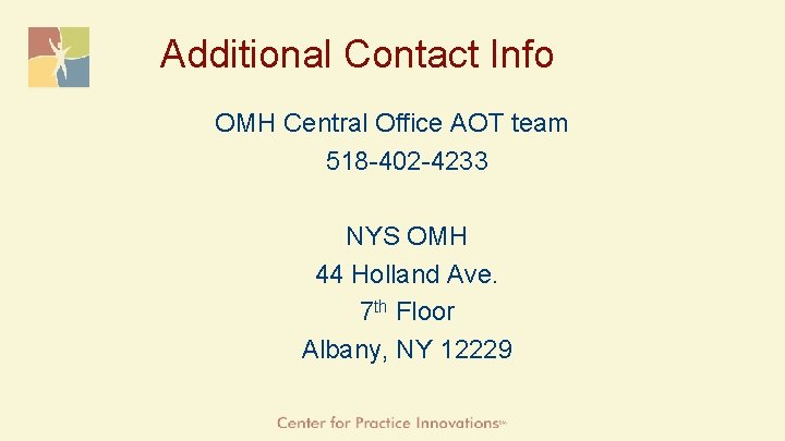 Additional Contact Info OMH Central Office AOT team 518 -402 -4233 NYS OMH 44