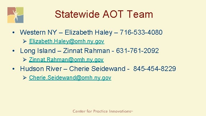 Statewide AOT Team • Western NY – Elizabeth Haley – 716 -533 -4080 Ø