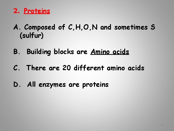 2. Proteins A. Composed of C, H, O, N and sometimes S (sulfur) B.