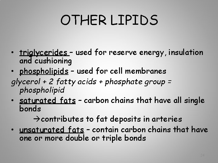 OTHER LIPIDS • triglycerides – used for reserve energy, insulation and cushioning • phospholipids