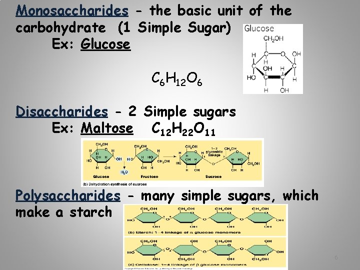 Monosaccharides - the basic unit of the carbohydrate (1 Simple Sugar) Ex: Glucose C
