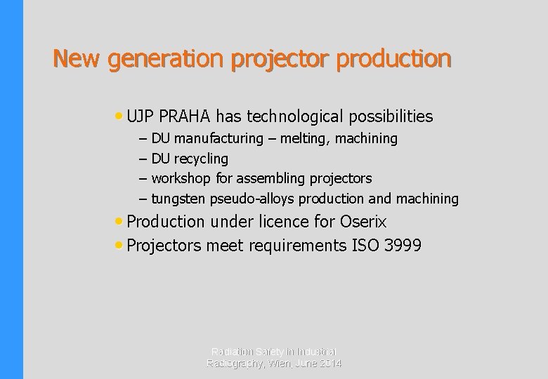 New generation projector production • UJP PRAHA has technological possibilities – DU manufacturing –
